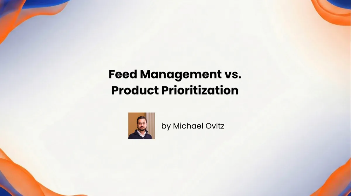 Feed Management vs. Product Prioritization: They Solve Different Problems